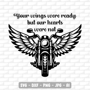 Op de afbeelding: Zwart-wit illustratie van een motorfiets met engelenvleugels en de tekst "Your wings were ready but our hearts were not". Bestandsopties: SVG, DXF, PNG, JPG en AI.