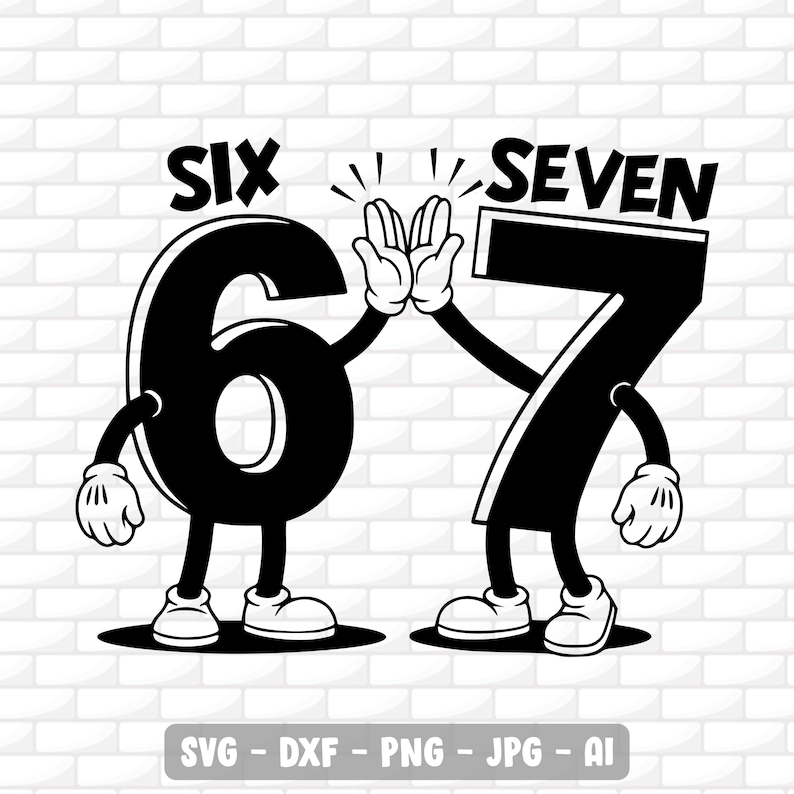May include: Black and white cartoon graphic of the numbers six and seven giving each other a high five. The word "SIX" is above the number 6, and the word "SEVEN" is above the number 7. The bottom of the image has the text "SVG - DXF - PNG - JPG - AI".