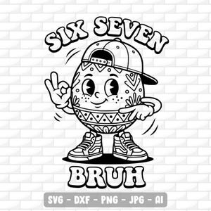 May include: Black and white cartoon illustration of an egg character wearing a backwards baseball cap and sneakers. The egg is giving an "okay" hand gesture and pointing. The words "SIX SEVEN BRUH" are above and below the character.