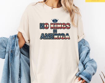 Comfort Colors®No Kings In America Shirt, Anti Trump Tee, Political Shirt, Democracy Not Monarchy Shirt