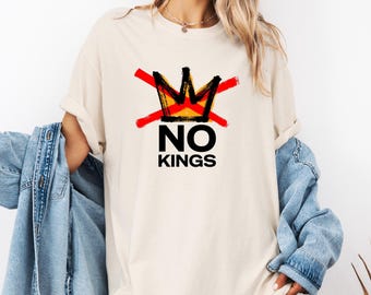 No Kings In America Tee, Anti Trump Comfor Colors Shirt, Political Tee, Anti Maga T Shirt, Justice Shirt