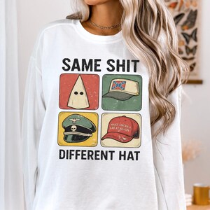 Same Shit Different Hat Shirt, Anti Racism Shirt, Anti Fascist Shirt, Political Protest Shirt, Activist Graphic Tee, Statement Sweatshirt