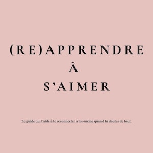 Peut inclure: Fond rose avec texte noir : "(RE)APPRENDRE À S'AIMER". En dessous, "Le guide qui t'aide à te reconnecter à toi-même quand tu doutes de tout." En bas, "@nouveauchapitre".