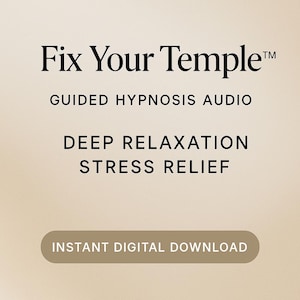 May include: A digital graphic with the text "Fix Your Temple" in a bold, elegant font. Below, it reads "Guided Hypnosis Audio," "Deep Relaxation," and "Stress Relief." A beige banner at the bottom says "Instant Digital Download."