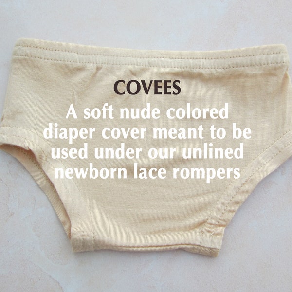 COVEES - A soft nude colored diaper cover meant to be used under our unlined newborn lace rompers, underwear, Lil Miss Sweet Pea Boutique