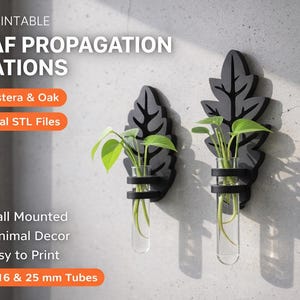 May include: Two black leaf-shaped propagation stations with test tubes holding green plants, mounted on a grey wall. Text reads "3D Printable Leaf Propagation Stations" and "Monstera & Oak". The stations fit 16 & 25 mm tubes.