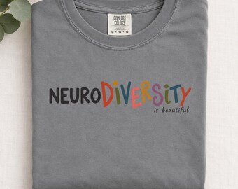 Neurodiversity Is Beautiful Shirt, Neurodiversity Affirming Tee, Autism Acceptance Shirt, ADHD Awareness Gift, Neurodivergent Pride T-Shirt