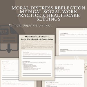 May include: A digital PDF document titled "MORAL DISTRESS REFLECTION MEDICAL SOCIAL WORK PRACTICE & HEALTHCARE SETTINGS." The document is a clinical supervision tool with sections for reflection and analysis, designed for social work and healthcare professionals.