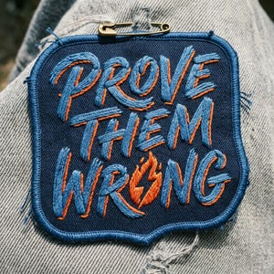 Prove Them Wrong Embroidered Patch, Prove Them Wrong Patch, Motivational Flame Patch, Aesthetic Jacket Backpack Hat Patch, Gift Idea