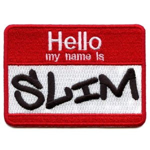May include: A rectangular embroidered patch with a red border and a white center. The text "Hello my name is" is in white, above the name "SLIM" in black, stylized letters.