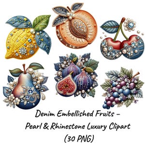 May include: A collection of denim-embellished fruit clipart, including a lemon, peach, cherries, pear, figs, and grapes. Each fruit is adorned with pearls and rhinestones. The text reads "Denim Embellished Fruits - Pearl & Rhinestone Luxury Clipart (30 PNG)".