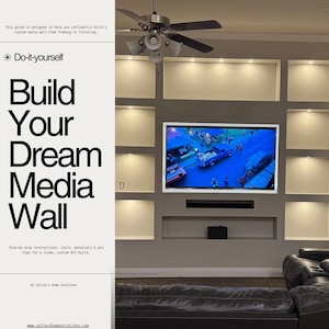 May include: A modern media wall with built-in shelving and a large flat-screen TV. The wall is painted a neutral color and features recessed lighting. The text on the left side says "Build Your Dream Media Wall".