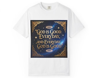 God Is Good Everyday and Everyday God Is Good T-shirt | Faith Christian Tee