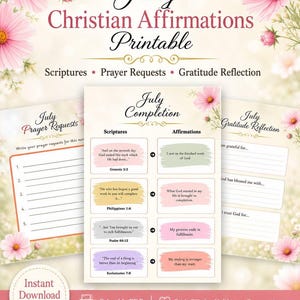 Peut inclure: Un ensemble imprimable de July Christian Affirmations comprenant trois pages avec des accents floraux. Les pages incluent des sections pour les prières, la complétion avec des écritures et affirmations, et la réflexion sur la gratitude.