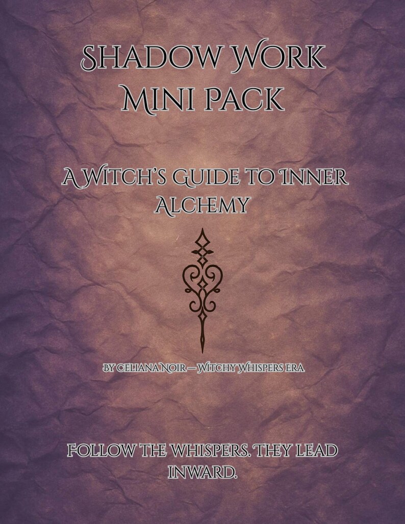 May include: A purple and brown background with the text "SHADOW WORK MINI PACK" and "A WITCH'S GUIDE TO INNER ALCHEMY." A decorative design is centered below the text. The text "BY CELIANA NOIR - WITCHY WHISPERS ERA" and "FOLLOW THE WHISPERS. THEY LEAD INWARD" are also present.