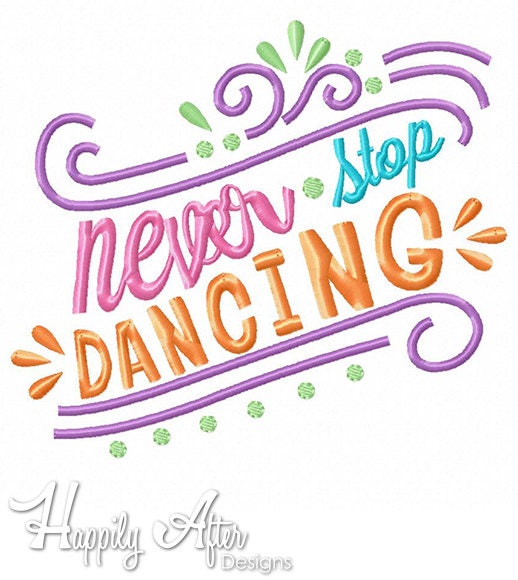 Never Stop Dancing Filled Stitch Embroidery Design, dance embroidery, music embroidery, machine embroidery, musical design, dancing design