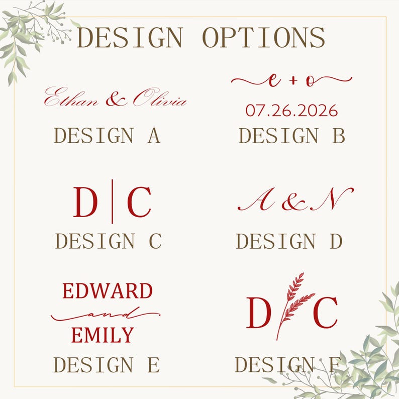 May include: A graphic display titled DESIGN OPTIONS featuring six distinct red text layouts labelled A through F. The designs include various combinations of names, initials, dates, and decorative flourishes, framed by green leaf illustrations.