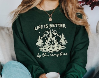Life is Better by the Campfire Shirt, Camping Crew Sweatshirt, Nature Lover Gift, Outdoor Adventure Shirt, Bonfire Nights Shirt, Camp Life