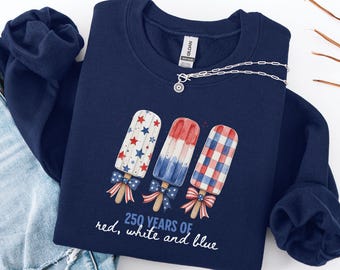 4th of July Sweatshirt, 250 Years Shirt, Patriotic Popsicle Shirt, USA 250th Anniversary, Coquette Patriotic Top for Women, Independence Day