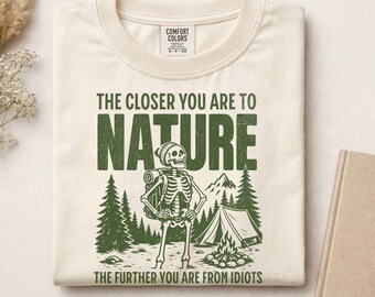 Funny Camping Comfort Colors® T-Shirt, Snarky Sarcastic Skeleton Shirt, Outdoor Adventure Lover Graphic Tee, Nature Lover Gift, Hiking Tee