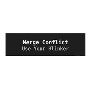 May include: A black rectangular graphic with the words "Merge Conflict" and "Use Your Blinker" in white text. The graphic is set against a white background.