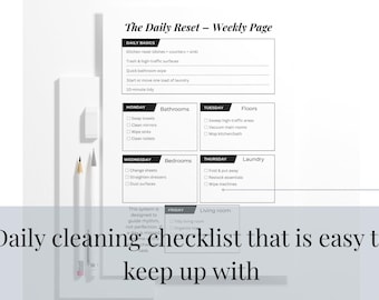 May include: A black and white weekly cleaning checklist titled "The Daily Reset - Weekly Page". The checklist includes daily basics and tasks for each day of the week, such as bathrooms, bedrooms, floors, and laundry. The text "Daily cleaning checklist that is easy to keep up with" is at the bottom.
