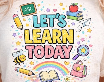 Let's Learn Today Teacher PNG - Shirt Design, Classroom Graphic, Digital Download