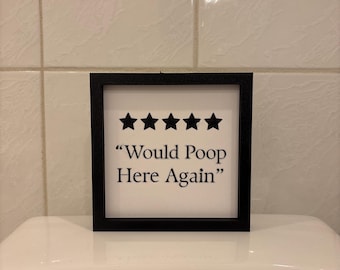 Bathroom “Would Poop Here Again” Sign.