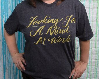 Looking for a Mind at Work Tee