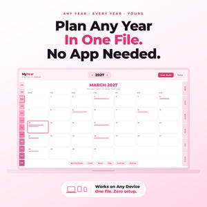 Könnte beinhalten: Eine digitale Planer-Oberfläche auf einem Bildschirm, die eine Kalenderansicht für März 2027 mit rosa Akzenten zeigt. Der Text lautet: Any Year. Every Year. Yours. Plan Any Year In One File. No App Needed. Works on Any Device. One file. Zero setup.
