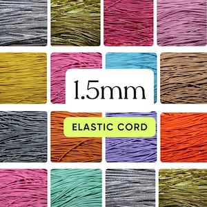 May include: A collection of 1.5mm elastic cord in various colors including silver, gold, pink, yellow, blue, brown, black, orange, purple, and teal. The image features a grid of these cords with the text 1.5mm ELASTIC CORD centered in the middle.