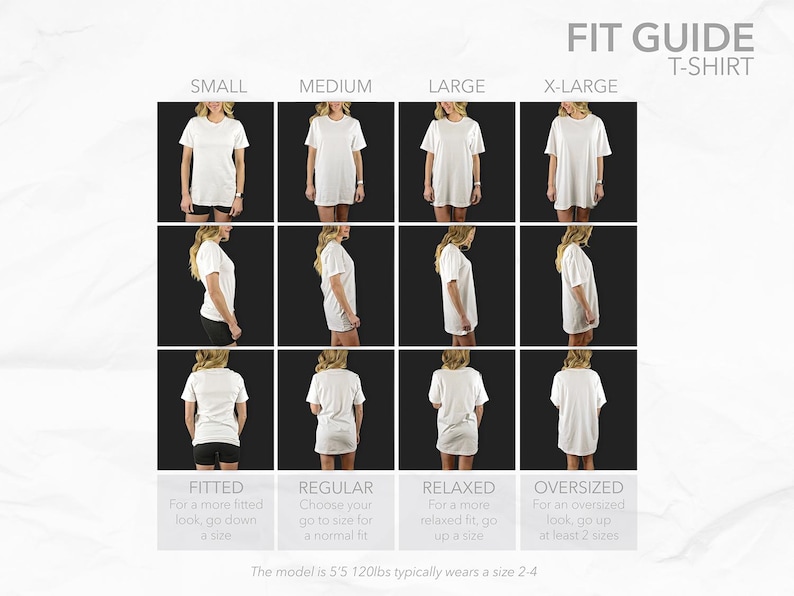 May include: A white t-shirt fit guide with four sizes: Small, Medium, Large, and X-Large. Each size is shown from the front, side, and back. Text at the bottom describes the fit: Fitted, Regular, Relaxed, and Oversized. The model is 5'5" and 120lbs and typically wears a size 2-4.