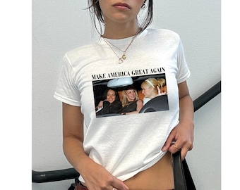 Paris Britney Lindsay Y2K Baby Tee - Make America Great Crop Top Shirt Unhinged Tshirt