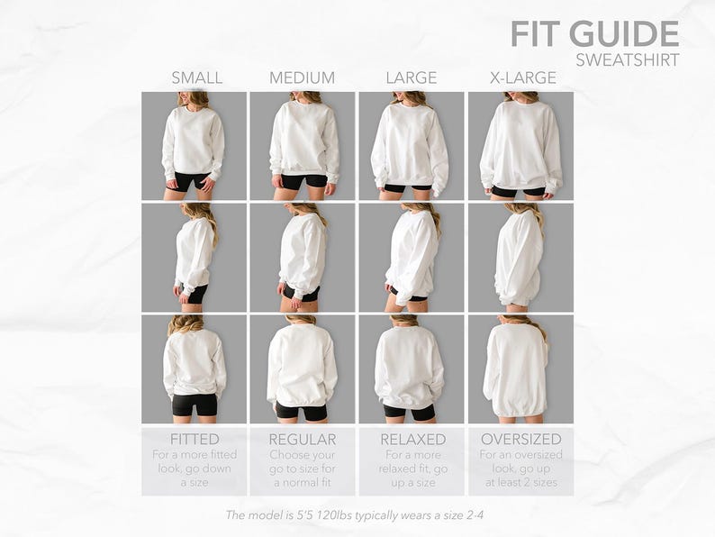 May include: A white sweatshirt fit guide with four size options: Small, Medium, Large, and X-Large. Each size is shown in front, side, and back views. The guide includes text describing the fit: Fitted, Regular, Relaxed, and Oversized. The model is 5'5" and 120lbs, typically wearing a size 2-4.