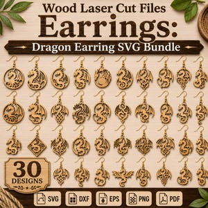 May include: A digital collection of 30 laser-cut wood dragon earring designs. The image displays various intricate dragon shapes, including circular, diamond, and ornate patterns, each with a metal earring hook. Text includes Wood Laser Cut Files, Earrings: Dragon Earring SVG Bundle, 30 DESIGNS, and file formats SVG, DXF, EPS, PNG, and PDF.