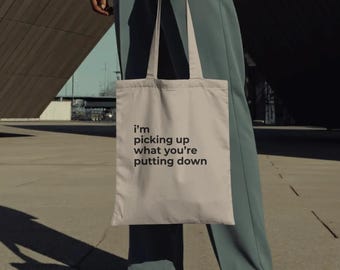 Im Picking Up What Youre Putting Down Funny Tote | Canvas Bag