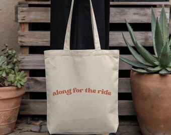 Along for the Ride Canvas Tote Bag | Retro Font | Reusable Grocery, Beach, Book Bag