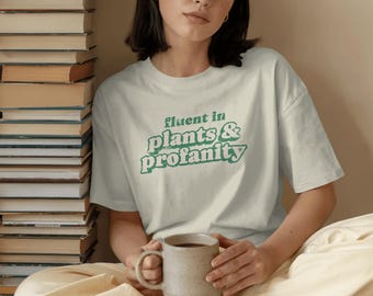 Fluent in Plants & Profanity T-Shirt, Funny Gardener Gift