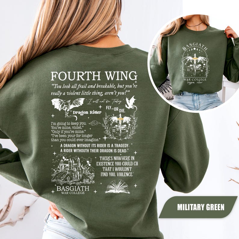 May include: Military green sweatshirt featuring the text "FOURTH WING" and quotes. The back design includes a dragon, castle, and the words "Dragon Rider" and "BASGIATH WAR COLLEGE". The front has a matching design.