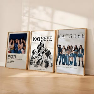 May include: Three rectangular posters featuring the group KATSEYE. The left poster shows a group photo with text details. The centre poster displays a black and white group image with the text KATSEYE. The right poster shows six members with names.