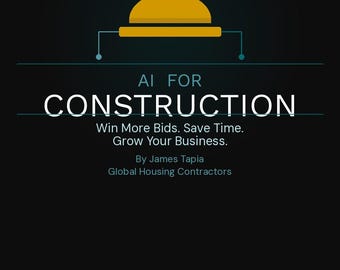 AI for Construction | How Contractors Use ChatGPT to Win More Bids, Save Time & Grow | 59-Page Digital Guide