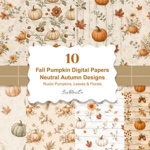 Könnte beinhalten: Eine Sammlung von 10 digitalen Papieren mit Kürbis-, Blatt- und Blumenmustern in neutralen Farbtönen. Der Text lautet 10 Fall Pumpkin Digital Papers Neutral Autumn Designs, Rustic Pumpkins, Leaves & Florals und IvyBlessCo.