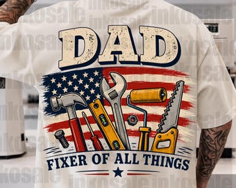Dad Fixer Of All Things SVG - Patriotic Dad PNG -  Father's Day Cricut File - American Flag Tools Shirt Design