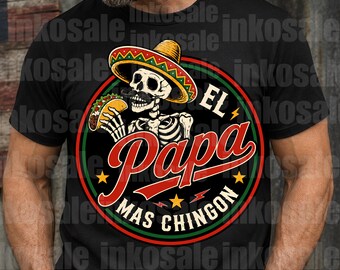 El Papa Mas Chingon Funny Best Mexican Dad Spanish png,Mexican Flag Fathers Day Dia Del Padre Graphic png,Father's Day or Birthday Gift