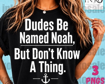 Dudes Be Named Noah But Don't Know A T-Shirt, Funny Noah Name Gift, Minimalist Humor Graphic Tee, Sarcastic Joke Shirt