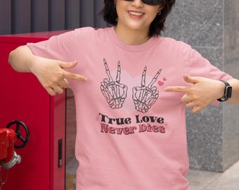 True Love Never Dies T Shirt Skeleton Hands Graphic Tee Romantic Gothic Shirt Aesthetic Pink Tee Gift for Her