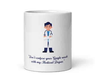 Funny Male Doctor Mug, Don't Confuse Google With My Medical Degree, Physician Gift, Medical Student Graduation, Future Doctor Coffee Cup