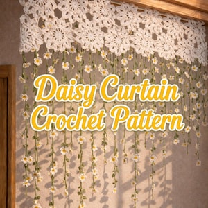 May include: A white crochet curtain featuring a top border of interconnected floral motifs with long, hanging green vines adorned with small white daisy flowers. The text "Daisy Curtain Crochet Pattern" is overlaid in yellow on the image.