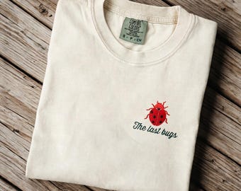 The Last Bugs Shirt, Embroidered Ladybug Tee, Comfort Colors Shirt, Gift for Fan, Minimal Bug Shirt