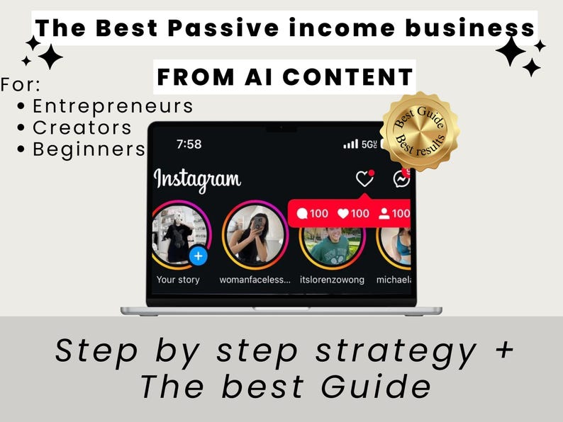 May include: A laptop screen displays an Instagram interface with the text "The Best Passive income business FROM AI CONTENT". The screen shows a story with three profile pictures and the text "Step by step strategy + The best Guide".